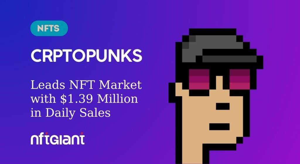 CryptoPunks Leads NFT Market with $1.39 Million in Daily Sales
